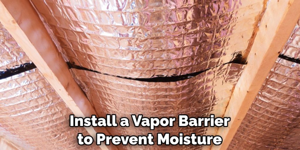 Install a Vapor Barrier to Prevent Moisture