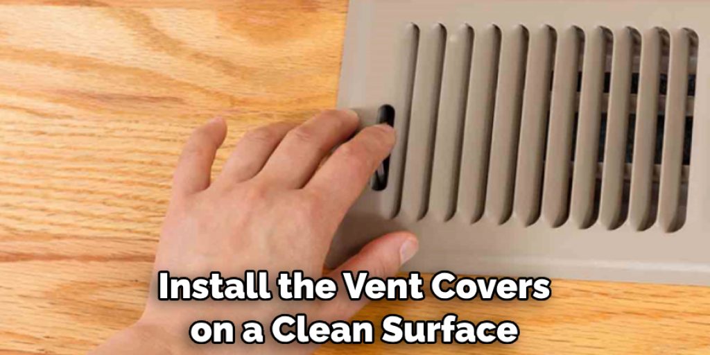 Install the Vent Covers on a Clean Surface