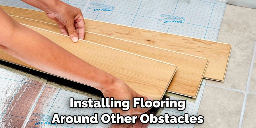 Installing Flooring Around Other Obstacles