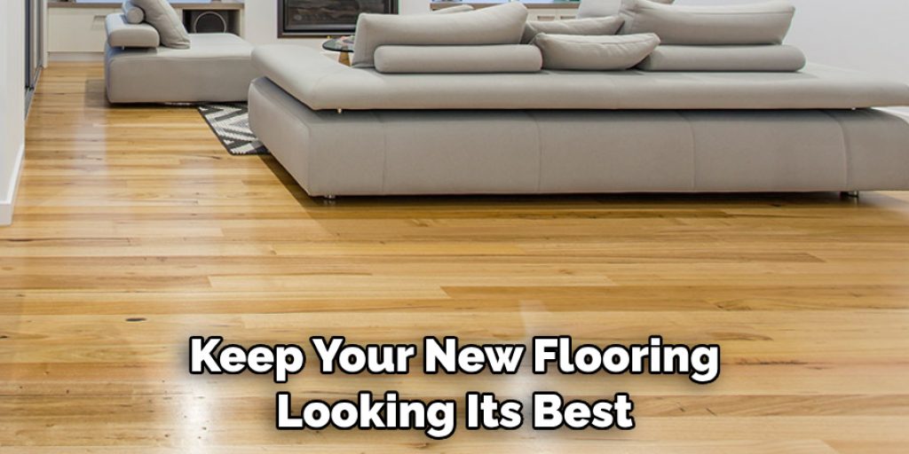 Keep Your New Flooring Looking Its Best