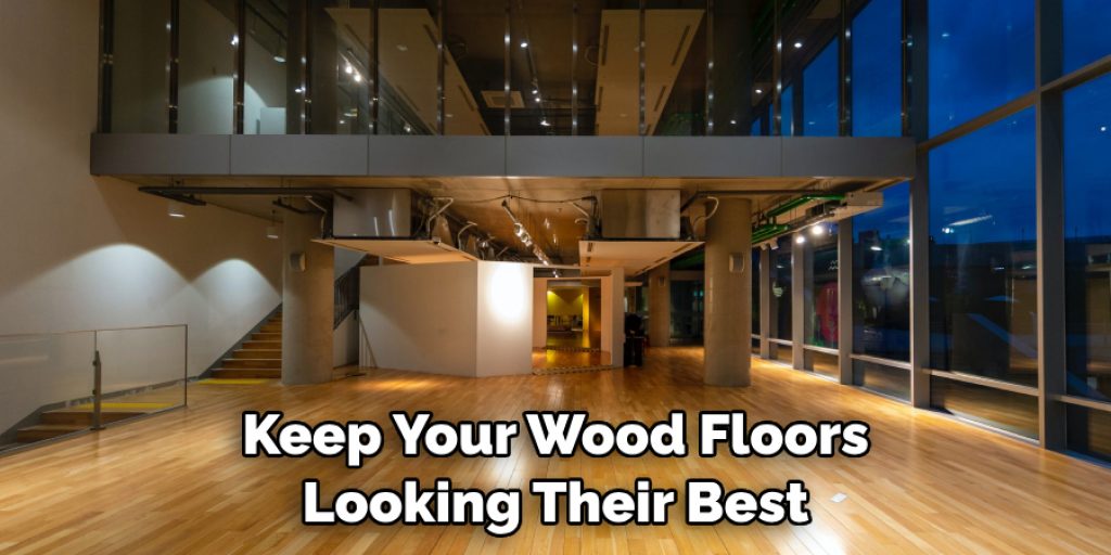 Keep Your Wood Floors Looking Their Best