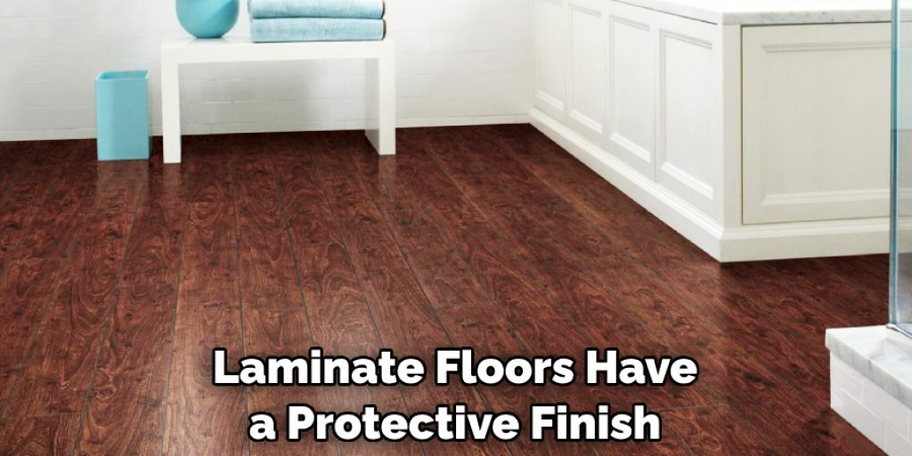 Laminate Floors Have a Protective Finish