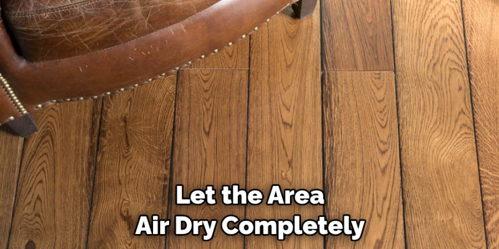 Let the Area Air Dry Completely