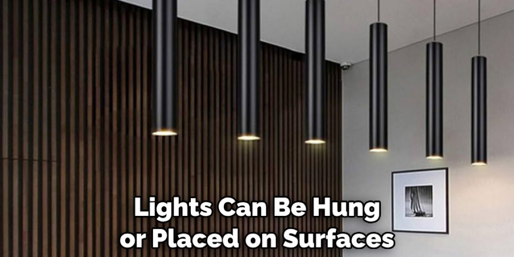 Lights Can Be Hung or Placed on Surfaces