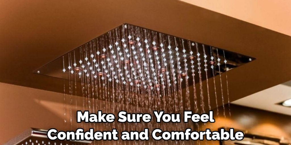 Make Sure You Feel Confident and Comfortable