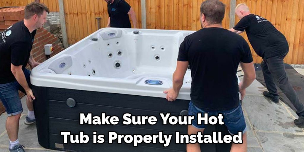 Make Sure Your Hot Tub is Properly Installed