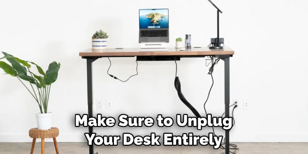 Make Sure to Unplug Your Desk Entirely