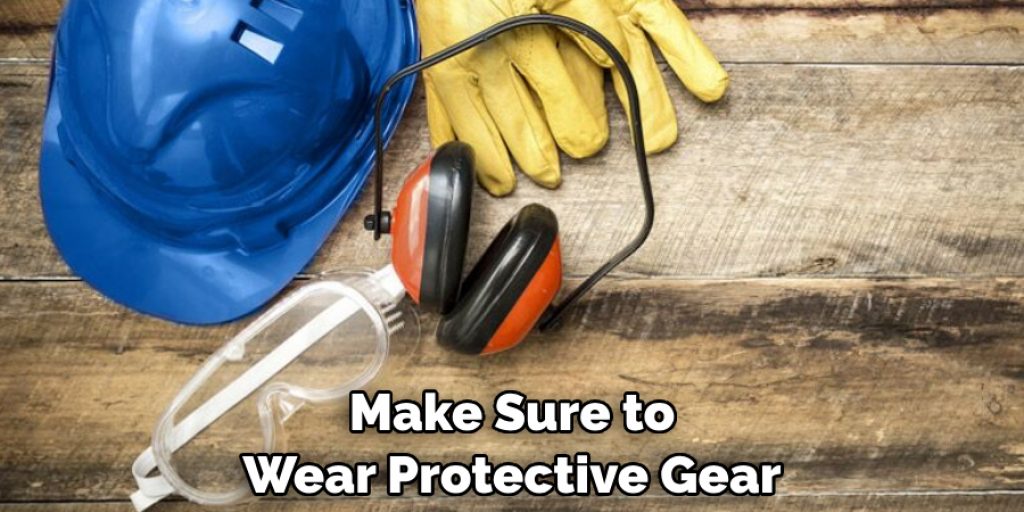 Make Sure to Wear Protective Gear