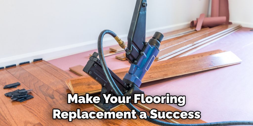 Make Your Flooring Replacement a Success