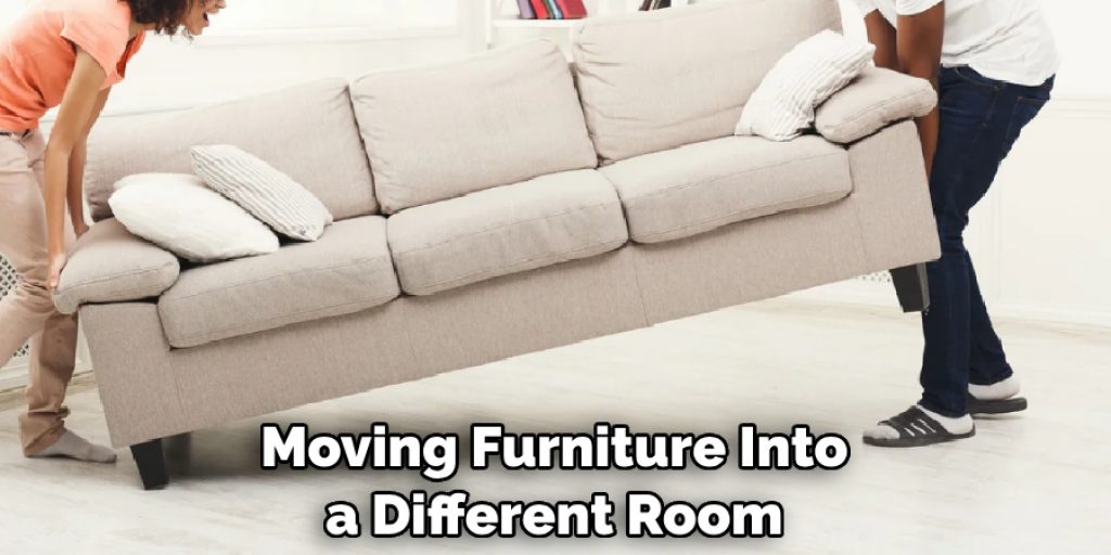 Moving Furniture Into a Different Room