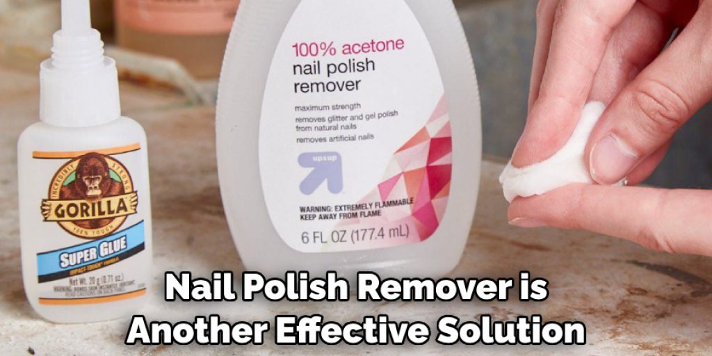 Nail Polish Remover is Another Effective Solution