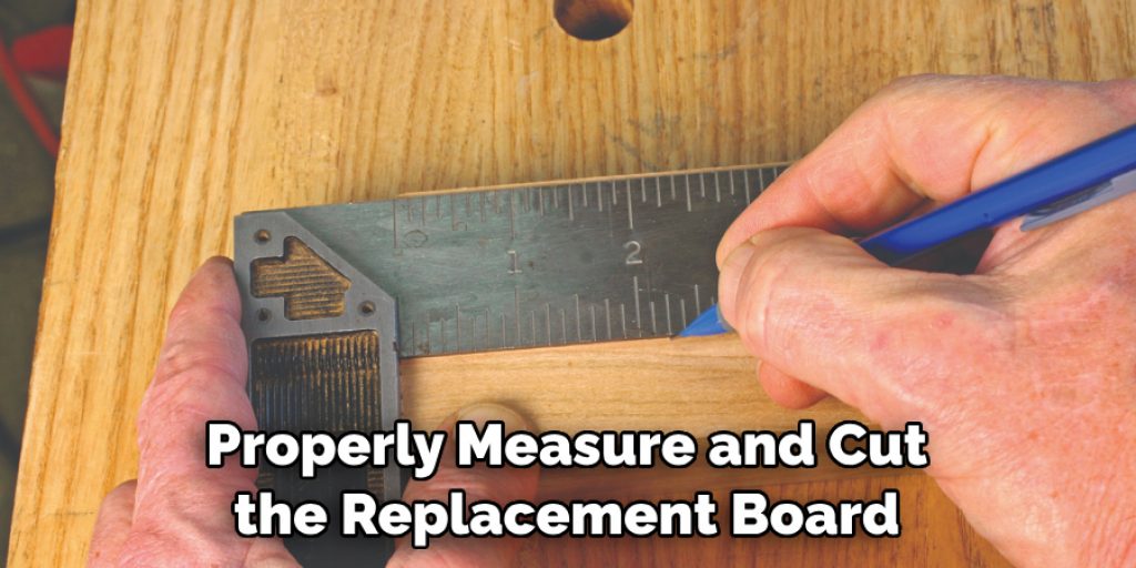 Properly Measure and Cut the Replacement Board