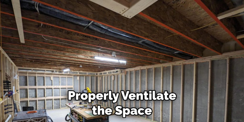 Properly Ventilate the Space