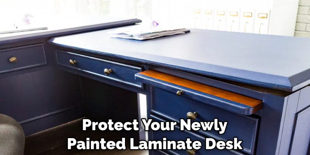 Protect Your Newly Painted Laminate Desk