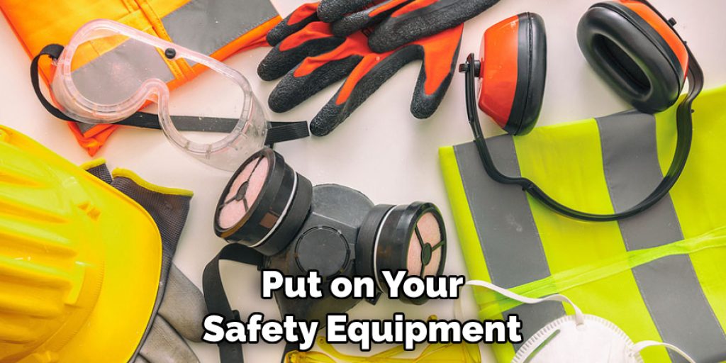 Put on Your Safety Equipment