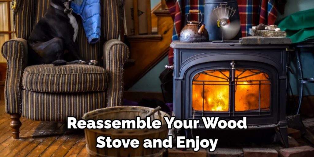 Reassemble Your Wood Stove and Enjoy