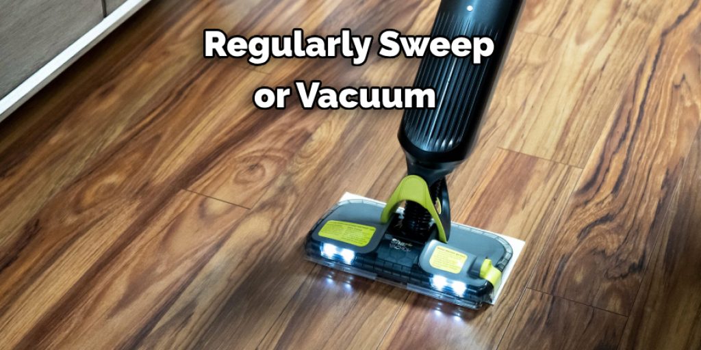 Regularly Sweep or Vacuum 