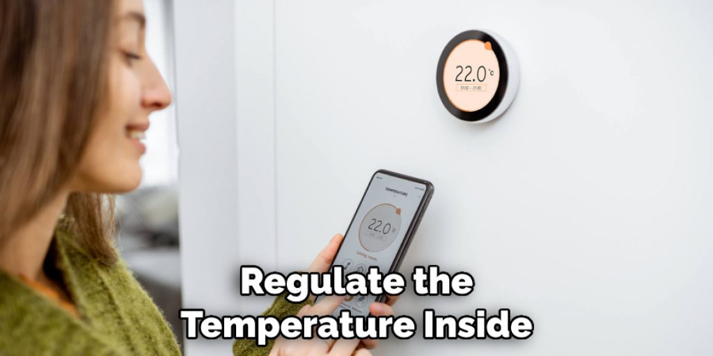 Regulate the 
Temperature Inside