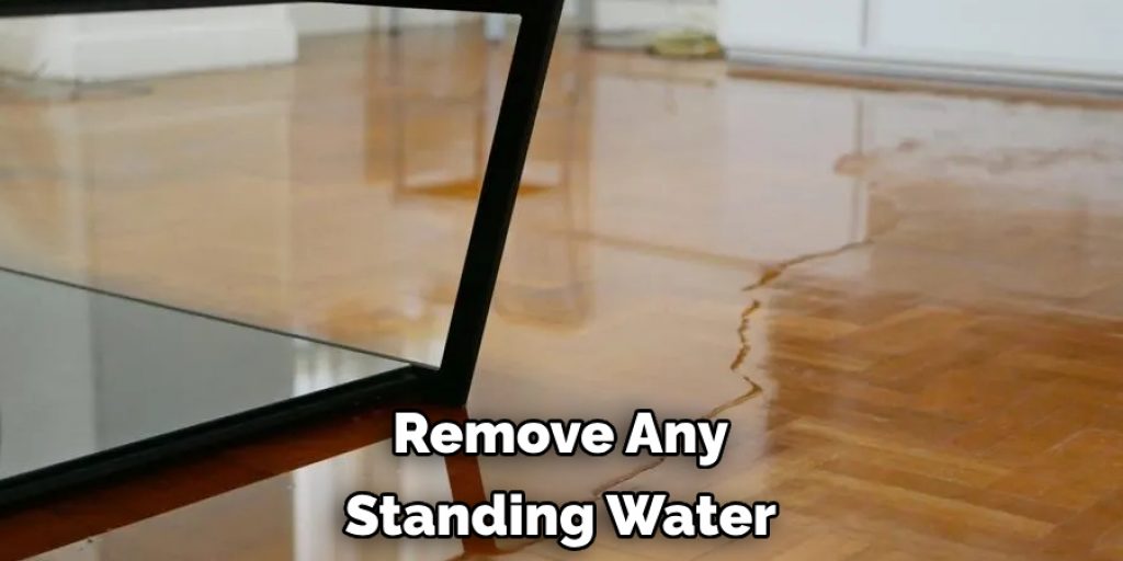 Remove Any Standing Water