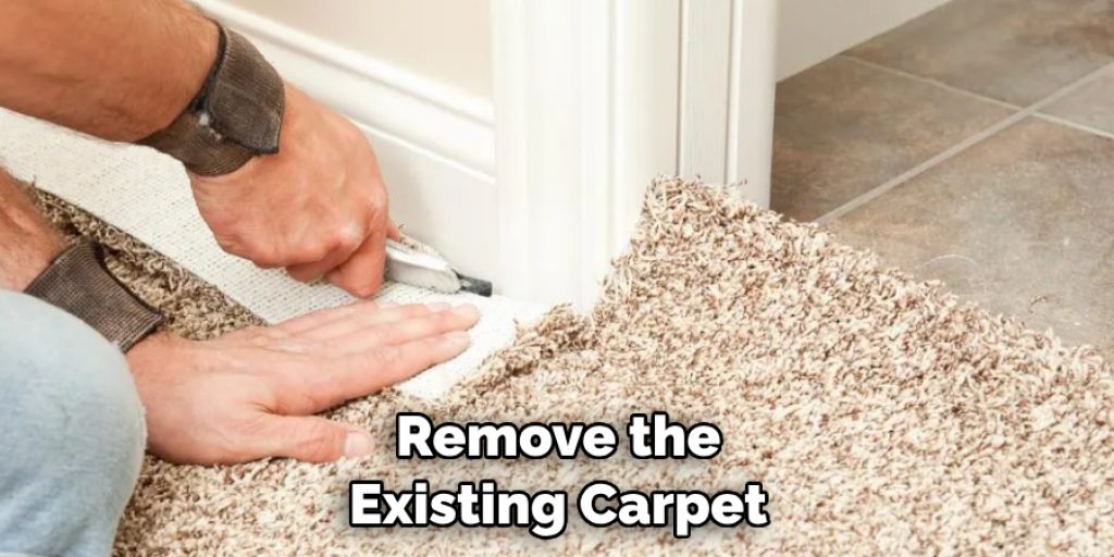 Remove the Existing Carpet