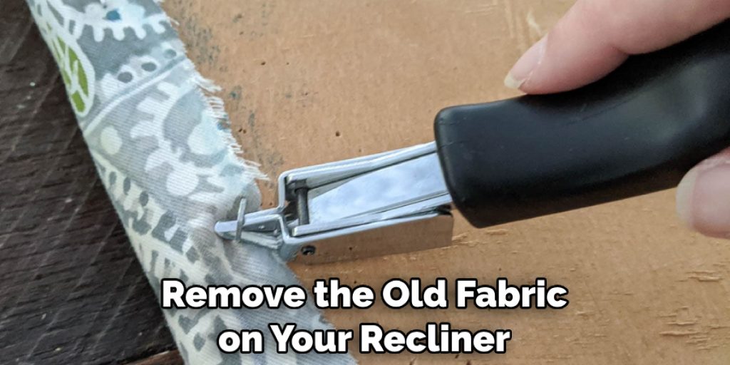 Remove the Old Fabric on Your Recliner