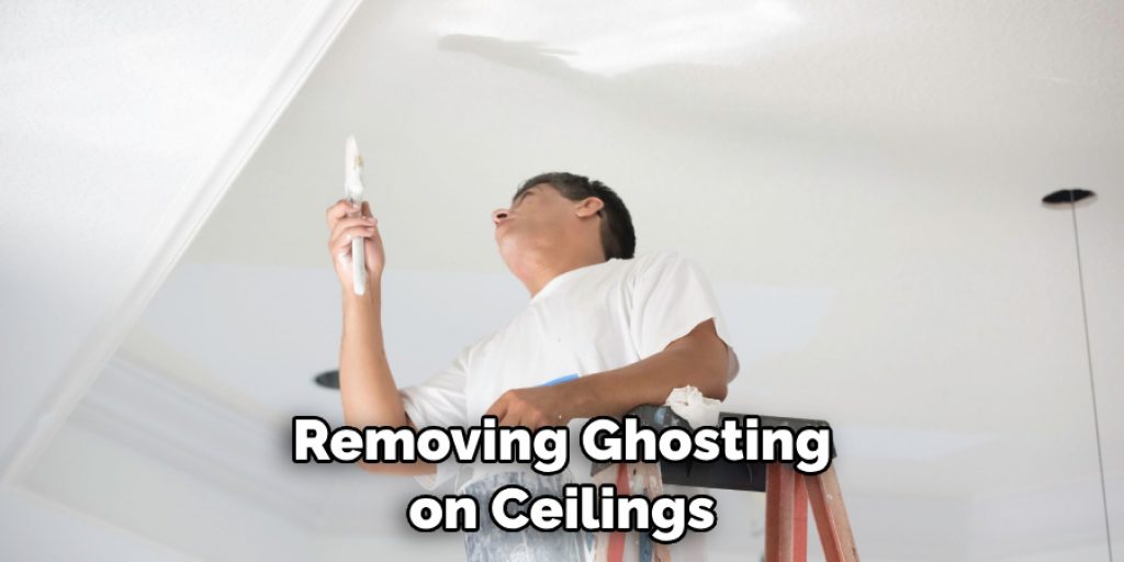 Removing Ghosting on Ceilings