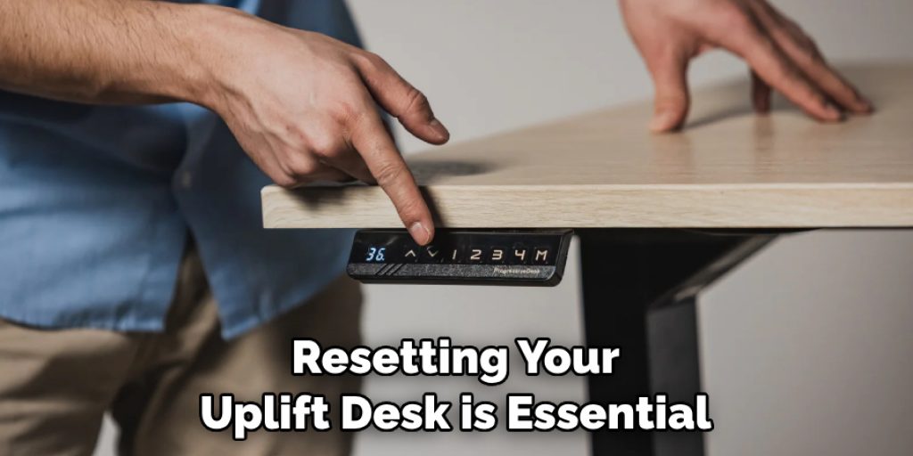 Resetting Your Uplift Desk is Essential