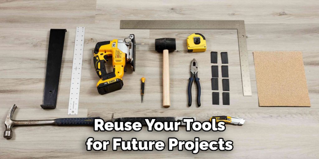 Reuse Your Tools for Future Projects