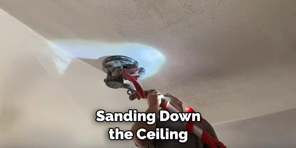 Sanding Down the Ceiling