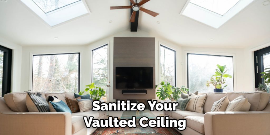 Sanitize Your Vaulted Ceiling