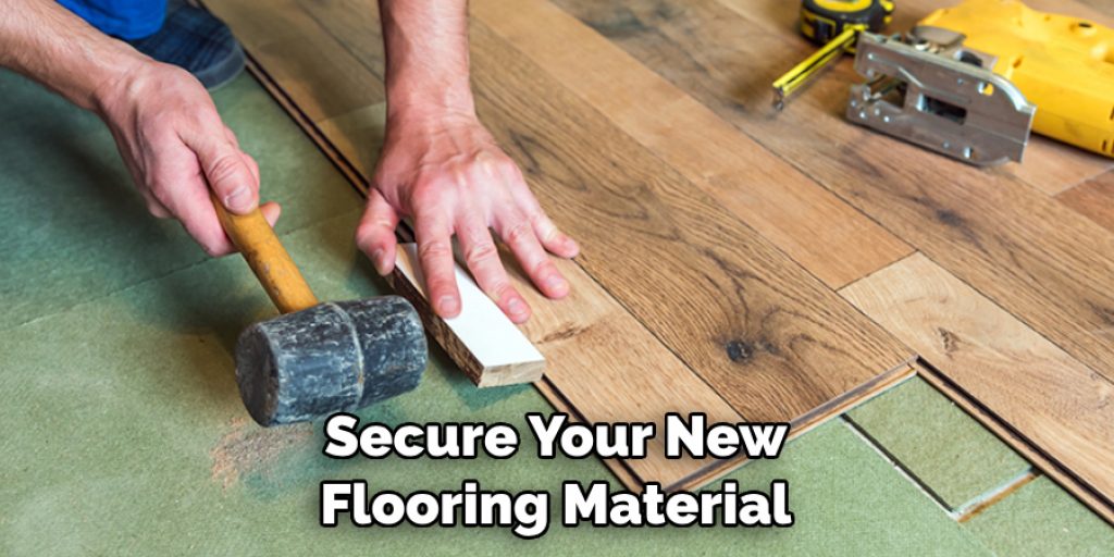 Secure Your New Flooring Material