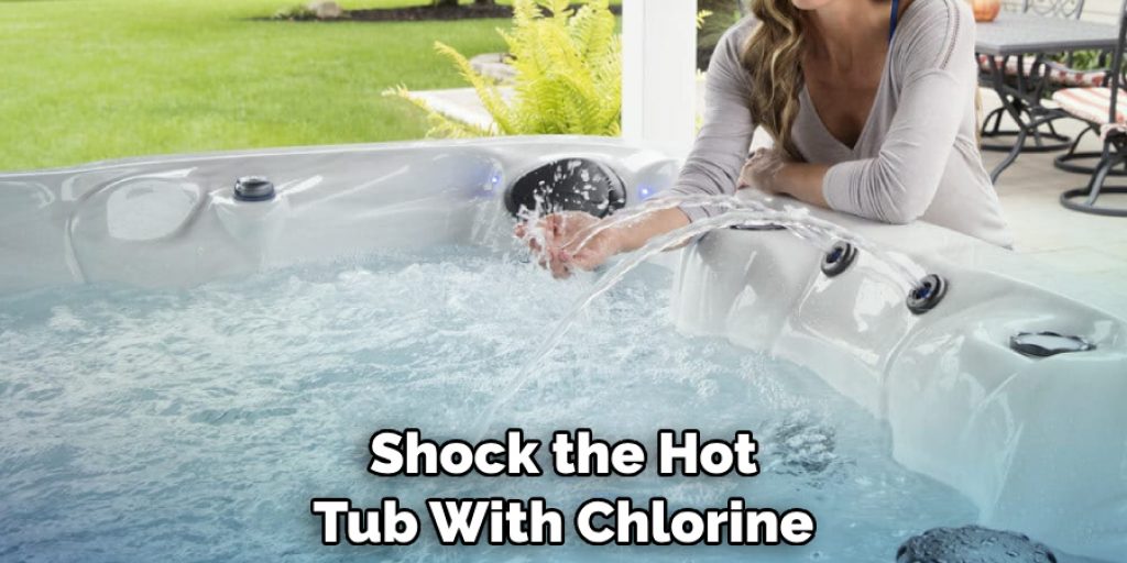 Shock the Hot Tub With Chlorine