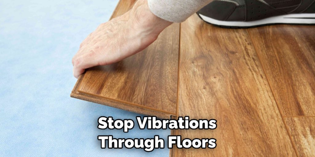Stop Vibrations Through Floors