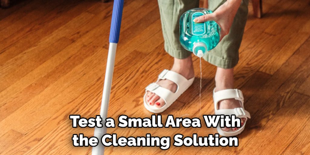 Test a Small Area With the Cleaning Solution