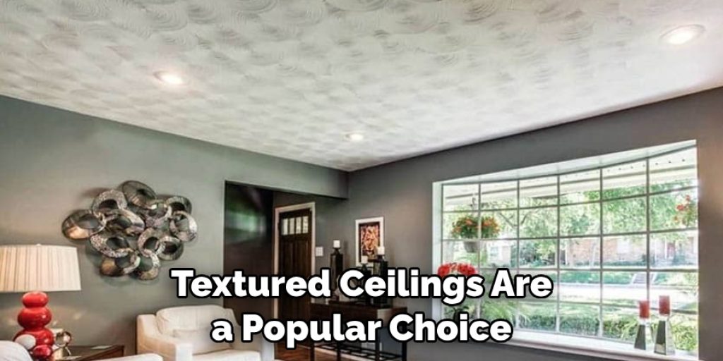 Textured Ceilings Are a Popular Choice