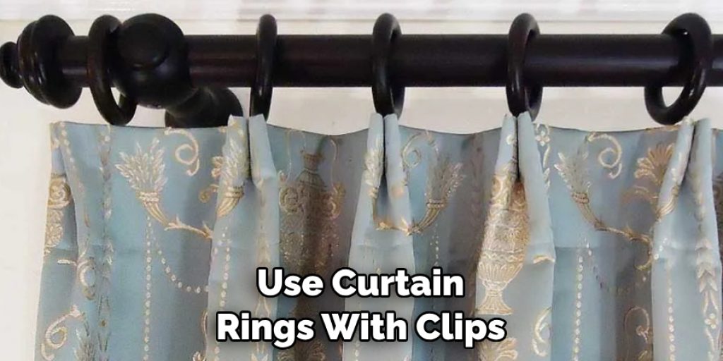 Use Curtain Rings With Clips