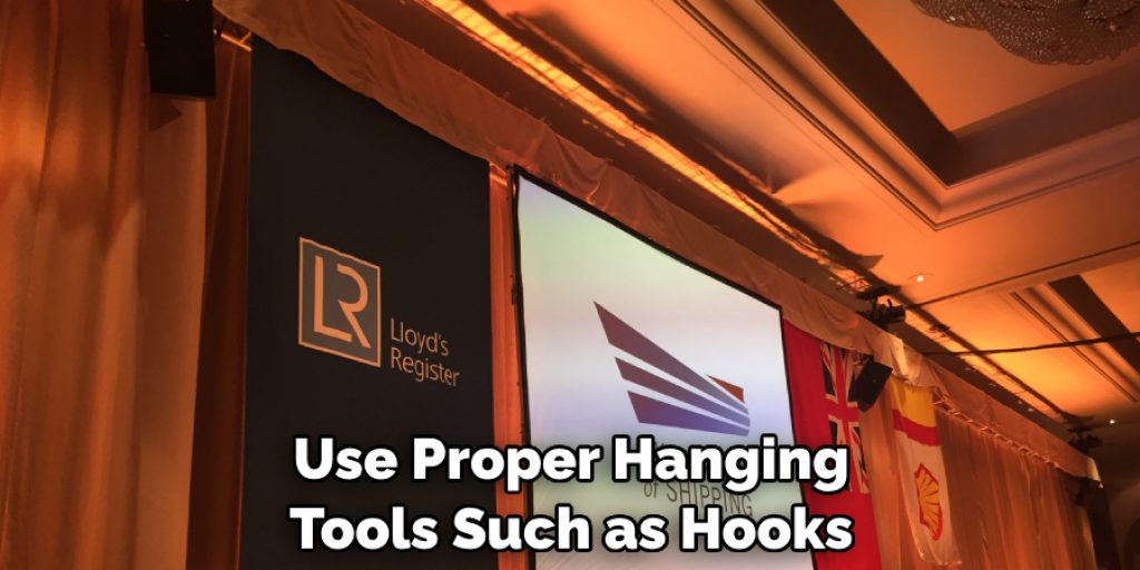 Use Proper Hanging Tools Such as Hooks