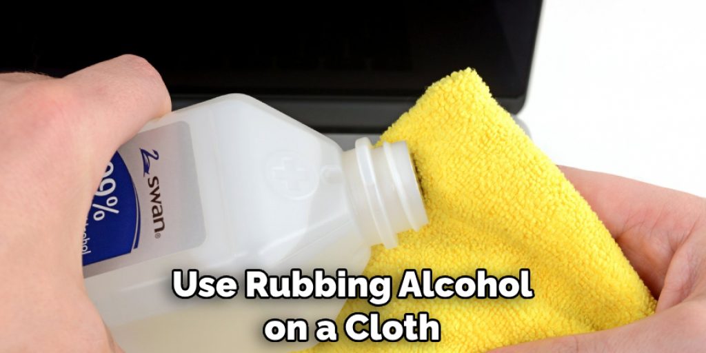 Use Rubbing Alcohol on a Cloth