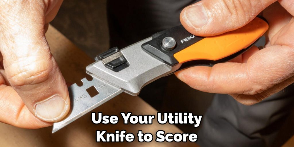 Use Your Utility Knife to Score