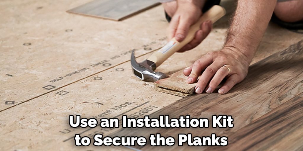 Use an Installation Kit to Secure the Planks