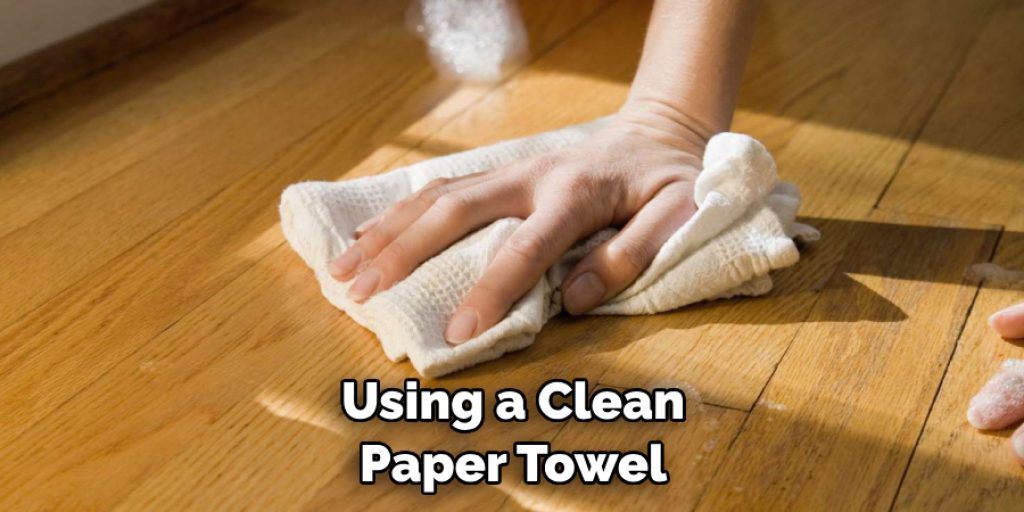 Using a Clean Paper Towel