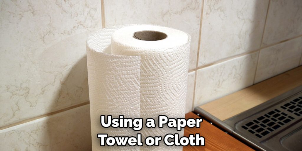 Using a Paper Towel or Cloth