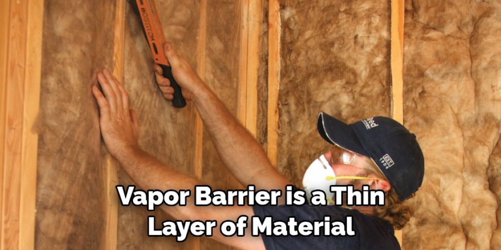 Vapor Barrier is a Thin Layer of Material