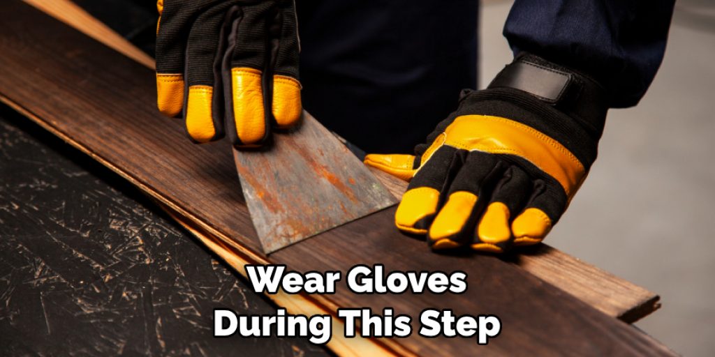 Wear Gloves During This Step