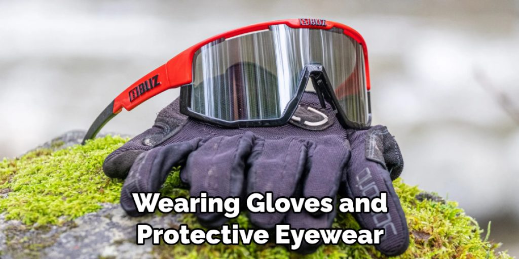 Wearing Gloves and Protective Eyewear