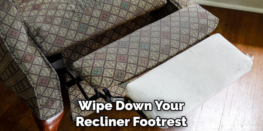 Wipe Down Your Recliner Footrest
