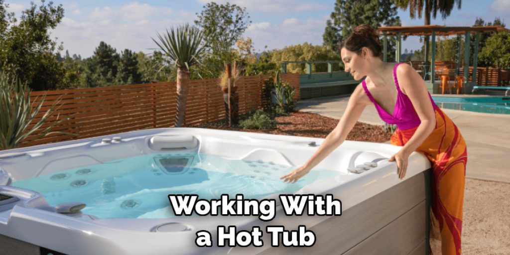 Working With a Hot Tub