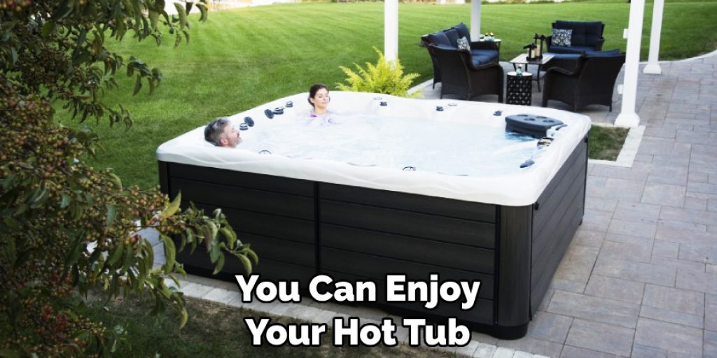 You Can Enjoy Your Hot Tub