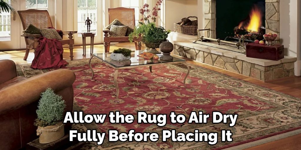 Allow the Rug to Air Dry Fully Before Placing It