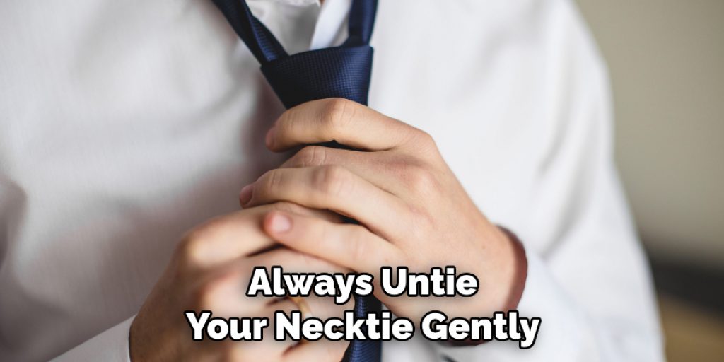 Always Untie Your Necktie Gently